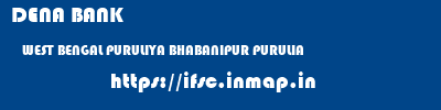 DENA BANK  WEST BENGAL PURULIYA BHABANIPUR PURULIA   ifsc code
